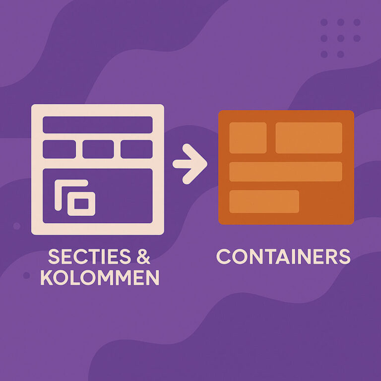 Elementor secties & kolommen naar containers